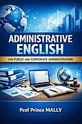 E-Book (epub) Administrative English for Public and Corporate Administration von Prince Mally
