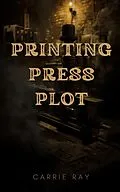 E-Book (epub) The Printing Press Plot von Carrie Ray