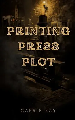 E-Book (epub) The Printing Press Plot von Carrie Ray
