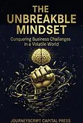 E-Book (epub) The Unbreakable Mindset von Journeyscript Capital Press