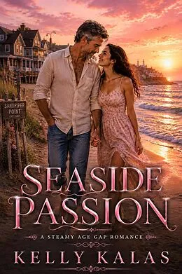 E-Book (epub) Seaside Passion: A Steamy Small-Town Romance von Kelly Kalas