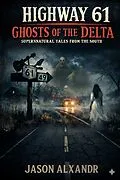 E-Book (epub) HWY 61 Ghost of the Delta von Jason Alexander, Jm Alexander