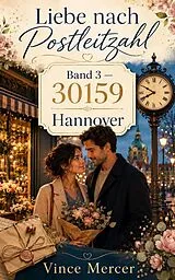 E-Book (epub) Liebe nach Postleitzahl Band 3 30159 von Vince Mercer