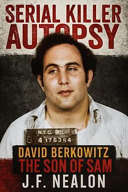 E-Book (epub) Serial Killer Autopsy: David Berkowitz von J. F. Nealon