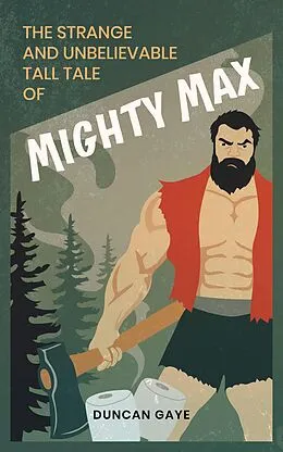 E-Book (epub) The Strange and Unbelievable Tall Tale of Mighty Max von Duncan Gaye