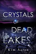 E-Book (epub) Crystals of Dead Lakes von Kim Aaron