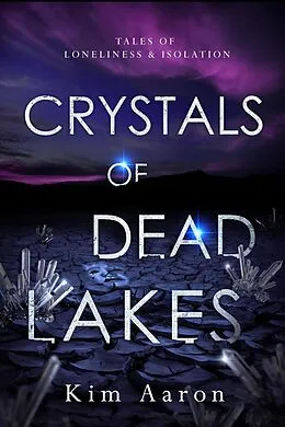 E-Book (epub) Crystals of Dead Lakes von Kim Aaron
