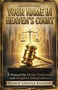 E-Book (epub) Your Name in Heaven's Court von Bishop Sandile Rasmeni
