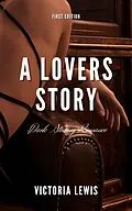 E-Book (epub) A Lovers Story. Dark Steamy Romance von Victoria Lewis