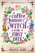 E-Book (epub) The Coffee House Witch & The First Date von Ariana Jade, Arizona Tape