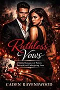E-Book (epub) Ruthless Vows: A Mafia Romance of Power, Betrayal, and Unforgiving Love von Caden Ravenswood