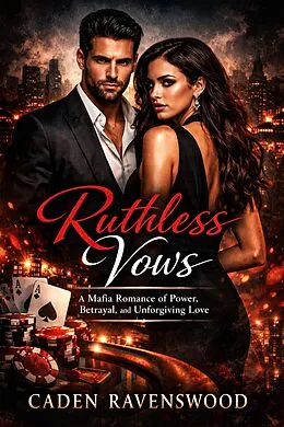 E-Book (epub) Ruthless Vows: A Mafia Romance of Power, Betrayal, and Unforgiving Love von Caden Ravenswood