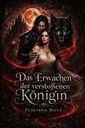 E-Book (epub) Das Erwachen der verstoßenen Königin von Flaviana Silva
