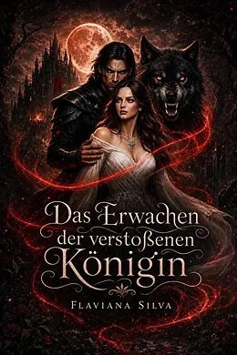E-Book (epub) Das Erwachen der verstoßenen Königin von Flaviana Silva
