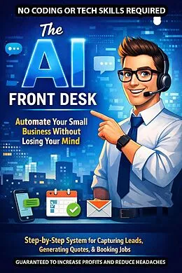 E-Book (epub) A.I. Front Desk; Automate Your Small Business Without Losing Your Mind von Michael Thompson