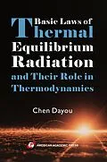 E-Book (epub) Basic Laws of Thermal Equilibrium Radiation and Their Role in Thermodynamics von Chen Dayou