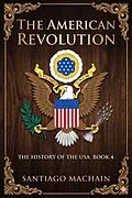 E-Book (epub) The American Revolution von Santiago Machain