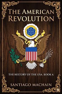 E-Book (epub) The American Revolution von Santiago Machain