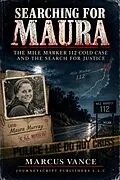 E-Book (epub) Searching for Maura: The Mile Marker 112 Cold Case and The Search for Justice von Marcus Vance
