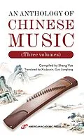 E-Book (epub) An Anthology of Chinese Music (Three volumes) von Shang Yue, Xia Jyuxin, Guo Liangliang