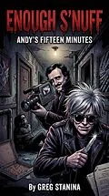 E-Book (epub) Enough S'nuff: Andy's Fifteen Minutes von Greg Stanina
