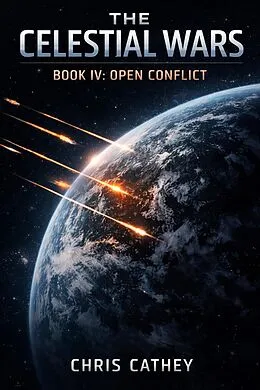 E-Book (epub) The Celestial Wars  Book IV Open Conflict von Chris Cathey