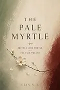 E-Book (epub) The Pale Myrtle von Elia N. H.