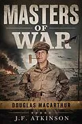 E-Book (epub) Masters of War: Douglas MacArthur von J. F. Atkinson