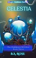 E-Book (epub) Celestia- The Highmore Witches-Book Three von B. A. Rose