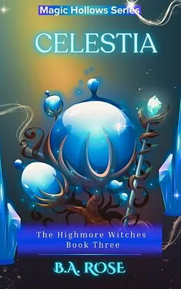 E-Book (epub) Celestia- The Highmore Witches-Book Three von B. A. Rose