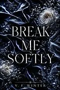 E-Book (epub) Break me softly von V. F. Winter