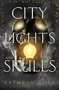 E-Book (epub) City of Lights and Skulls von Kathryn Rose