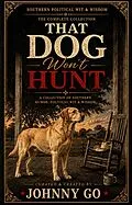 E-Book (epub) THAT DOG Won't Hunt : 1,200 Quotes, Original Sayings & Paraphrases von Johnny Go