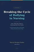 E-Book (epub) Breaking the Cycle of Bullying in Nursing von Marcia Morgan Parker
