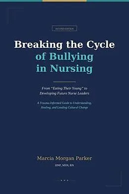 E-Book (epub) Breaking the Cycle of Bullying in Nursing von Marcia Morgan Parker