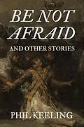 E-Book (epub) Be Not Afraid von Phil Keeling