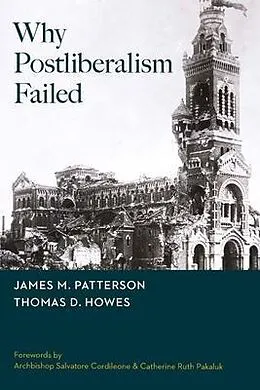 E-Book (epub) Why Postliberalism Failed von James M Patterson, Thomas D Howes