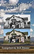 E-Book (epub) Jefferson, Colorado - Now and Then - History Revealed and Restored von 