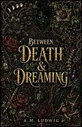 E-Book (epub) Between Death & Dreaming von A. M. Ludwig
