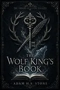 E-Book (epub) The Wolf King's Book von Adam H. S. Stone