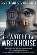 E-Book (epub) The Watcher at Wren House von Catherine Ellory