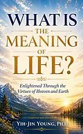 E-Book (epub) What is the Meaning of Life? von Yih-Jin Young
