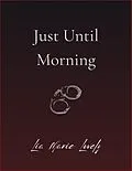 E-Book (epub) Just Until Morning von Lia Marie Lovely