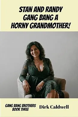 E-Book (epub) Stan and Randy Gang Bang a Horny Grandmother! von Dirk Caldwell