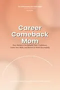 E-Book (epub) Career Comeback Mom-A Practical Guide to Confidence, Skills & Career Renewal von Ann