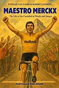 E-Book (epub) Maestro Merckx - The Life of the Cannibal in Words en Images von Stefaan van Laere, Robert Janssens