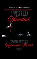 E-Book (epub) Twisted Navidad; Xavier Theosis von Heanenna Parker