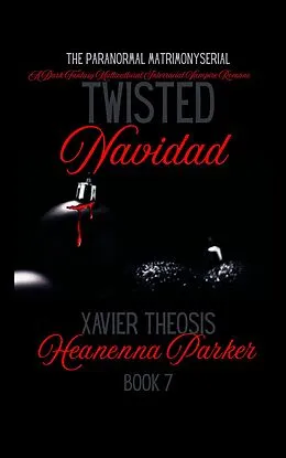 E-Book (epub) Twisted Navidad; Xavier Theosis von Heanenna Parker