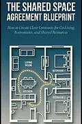 E-Book (epub) The Shared Space Agreement Blueprint: How to Create Clear Contracts for Co-Living, Roommates, and Shared Resources von Robert P Rawat
