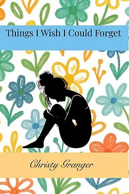 E-Book (epub) Things I Wish I Could Forget von Christy Granger